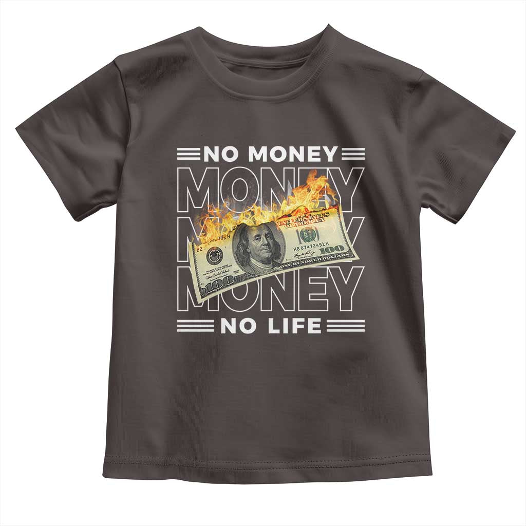 No Money No Life Toddler T Shirt TS09 Dark Chocolate Print Your Wear