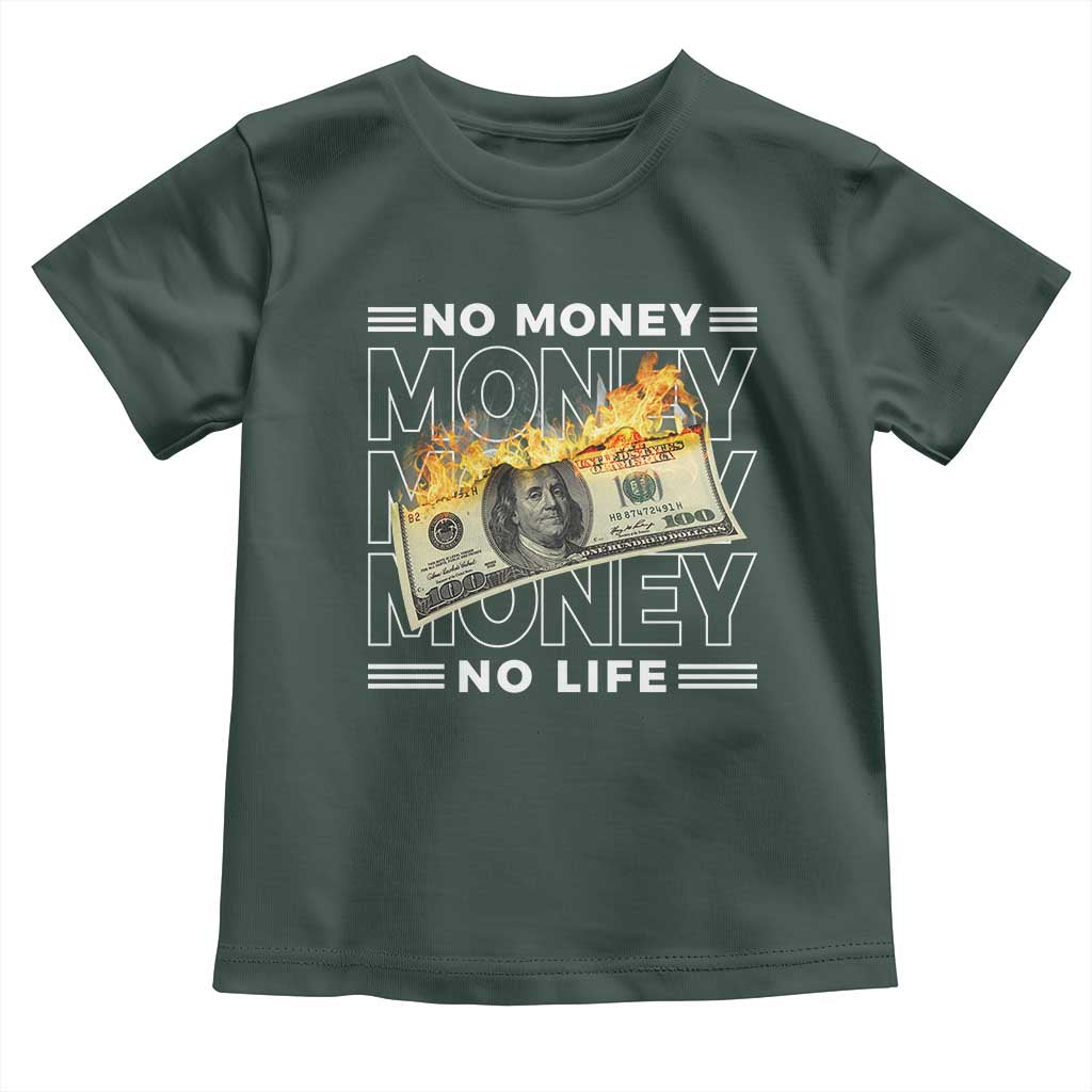 No Money No Life Toddler T Shirt TS09 Dark Forest Green Print Your Wear