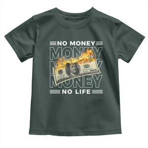 No Money No Life Toddler T Shirt TS09 Dark Forest Green Print Your Wear