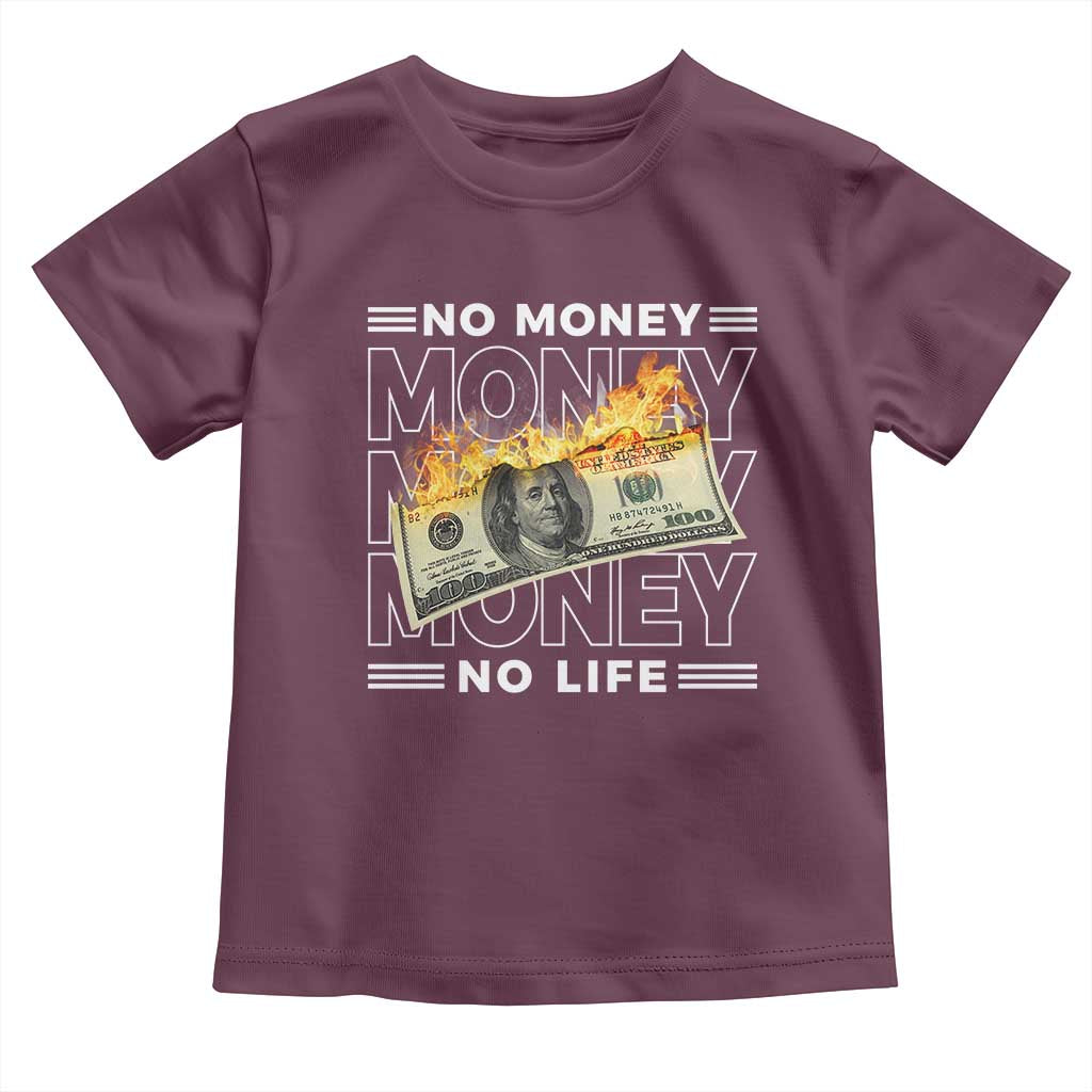 No Money No Life Toddler T Shirt TS09 Maroon Print Your Wear