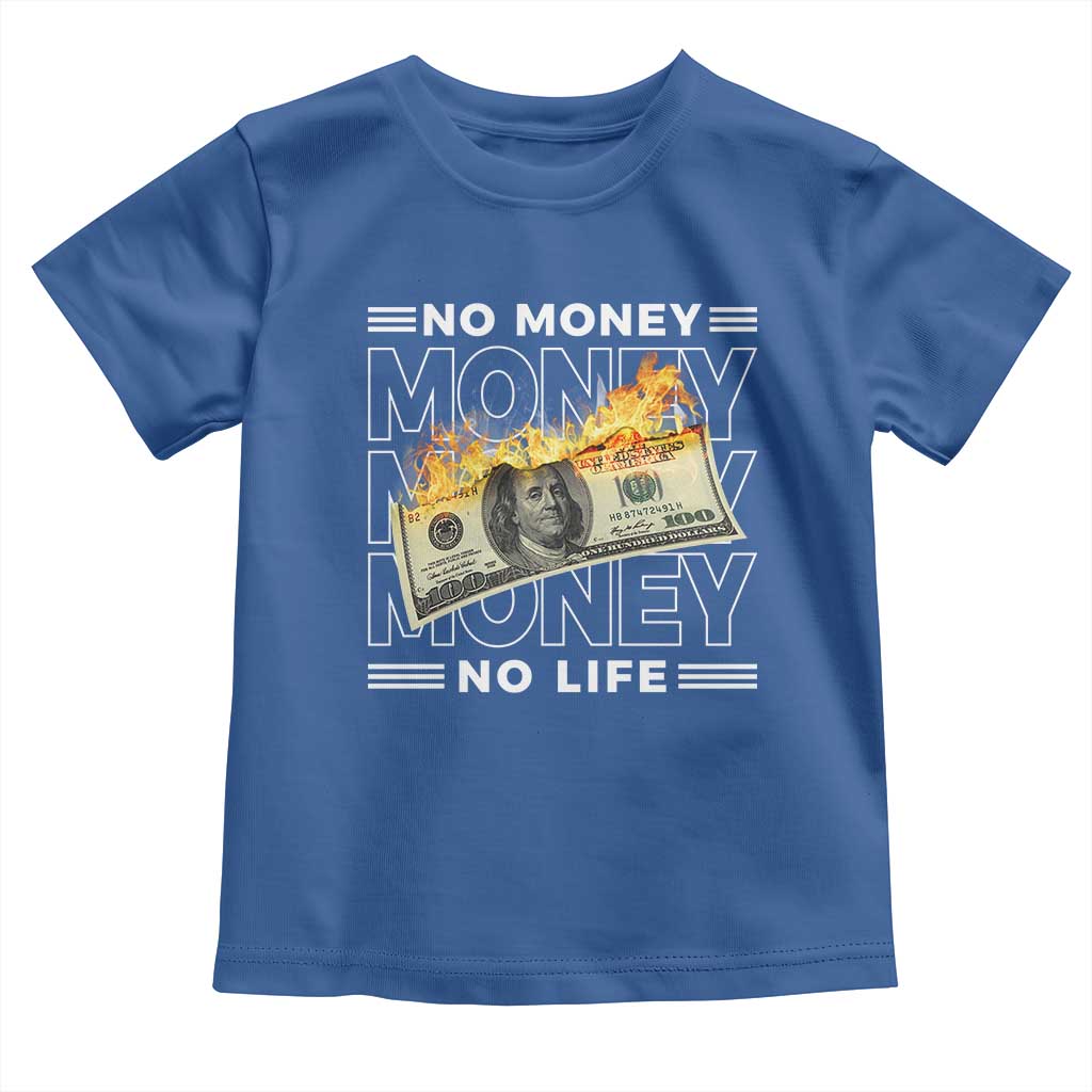 No Money No Life Toddler T Shirt TS09 Royal Blue Print Your Wear