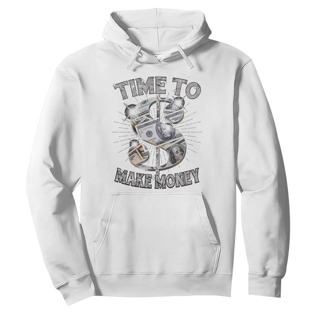 Time To Make Money Hoodie TS09 White Print Your Wear