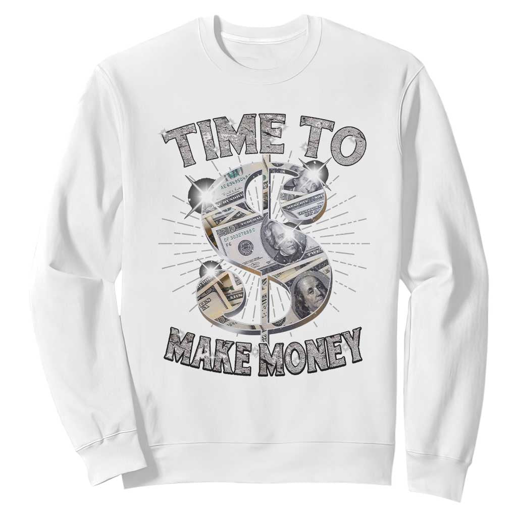 Time To Make Money Sweatshirt TS09 White Print Your Wear