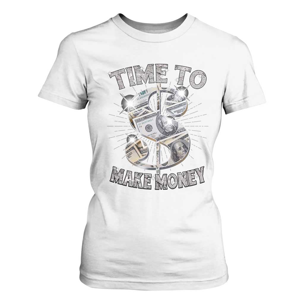 Time To Make Money T Shirt For Women TS09 White Print Your Wear