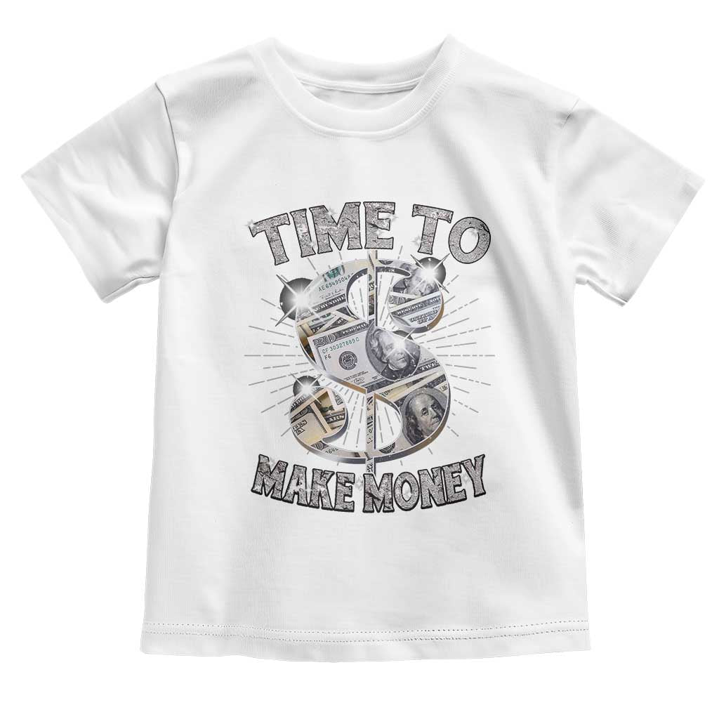 Time To Make Money Toddler T Shirt TS09 White Print Your Wear