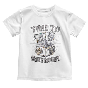 Time To Make Money Toddler T Shirt TS09 White Print Your Wear