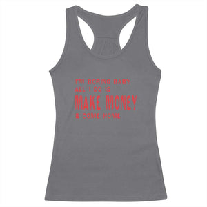 Funny I'm Boring Baby All I Do Is Make Money And Come Home Racerback Tank Top TS09 Charcoal Print Your Wear