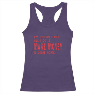 Funny I'm Boring Baby All I Do Is Make Money And Come Home Racerback Tank Top TS09 Purple Print Your Wear
