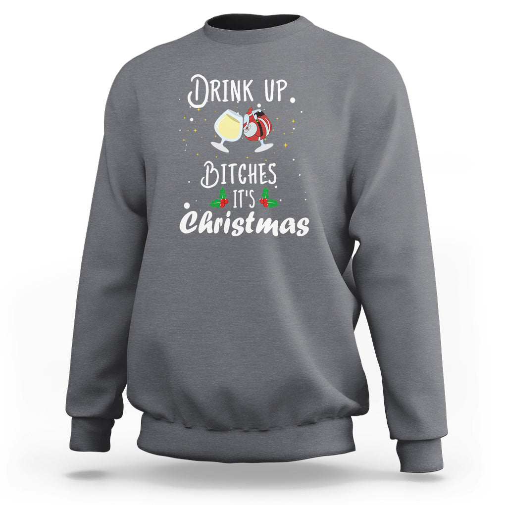 Drink Up Bitches It's Christmas Adult Humor Xmas Wine Sweatshirt TS09 Charcoal Printyourwear
