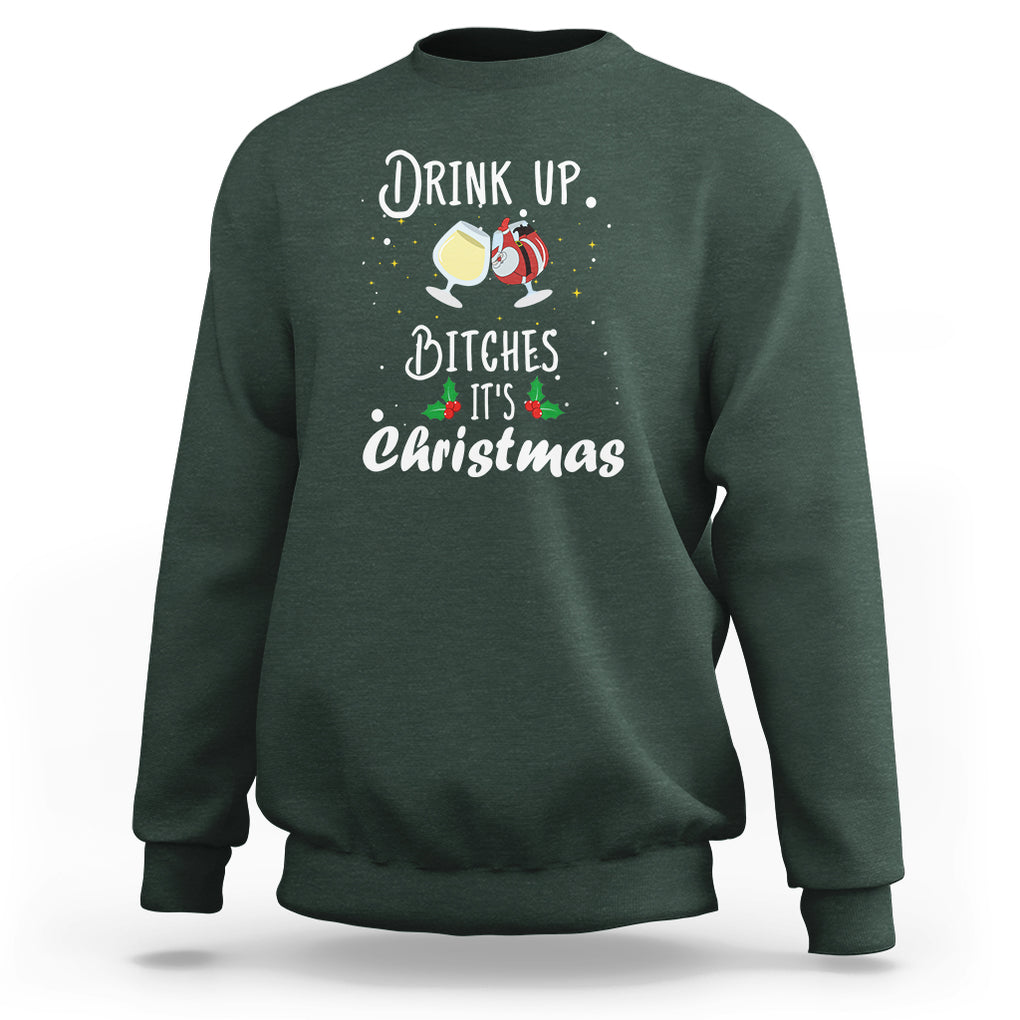Drink Up Bitches It's Christmas Adult Humor Xmas Wine Sweatshirt TS09 Dark Forest Green Printyourwear
