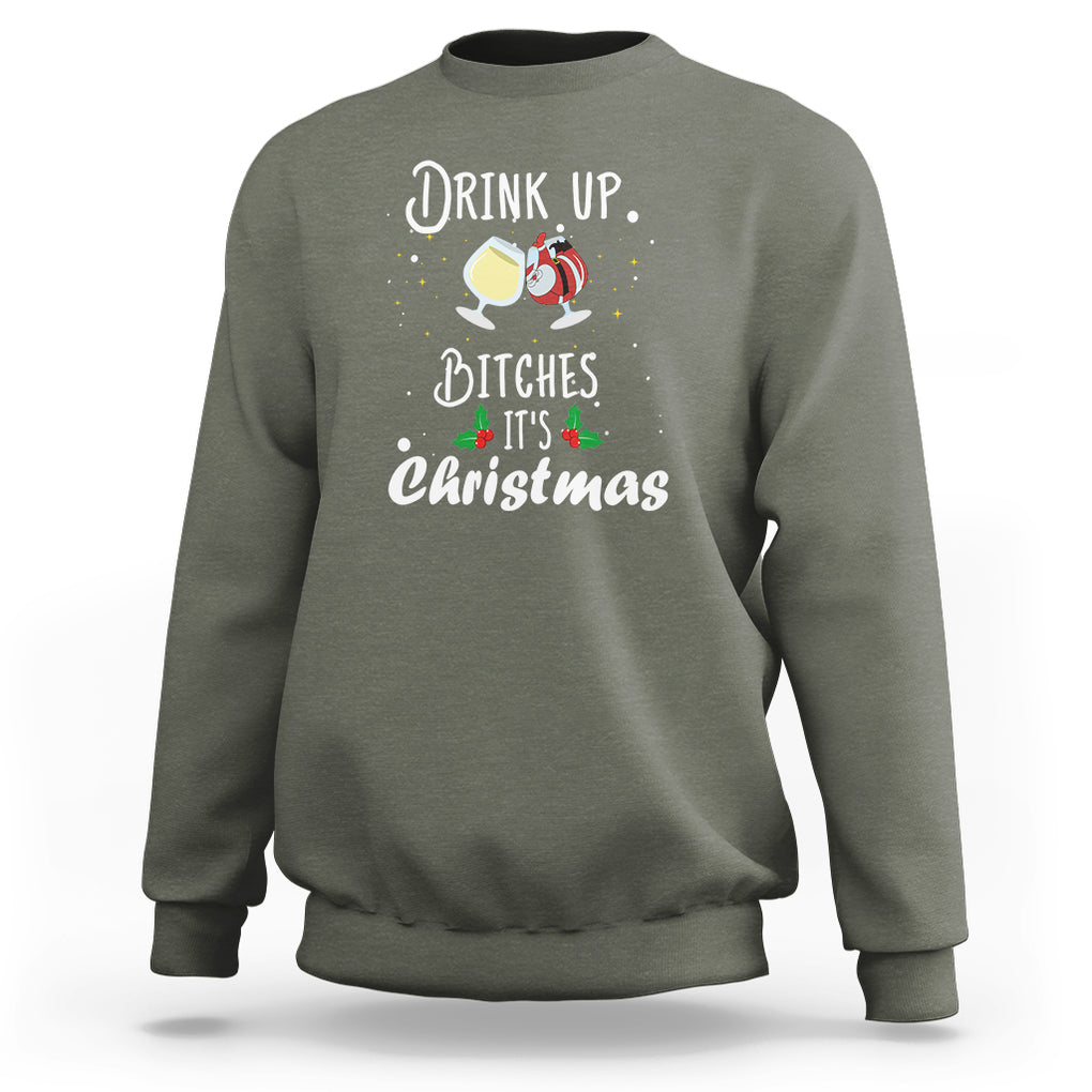 Drink Up Bitches It's Christmas Adult Humor Xmas Wine Sweatshirt TS09 Military Green Printyourwear