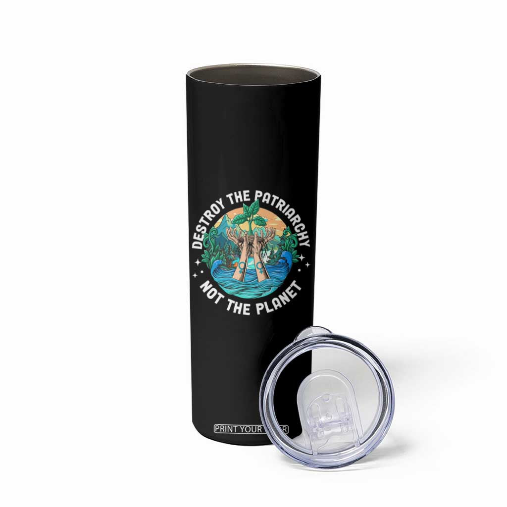 Destroy The Patriarchy Not The Planet Smash Patriarchy Feminist Earth Day Skinny Tumbler TS09 Print Your Wear
