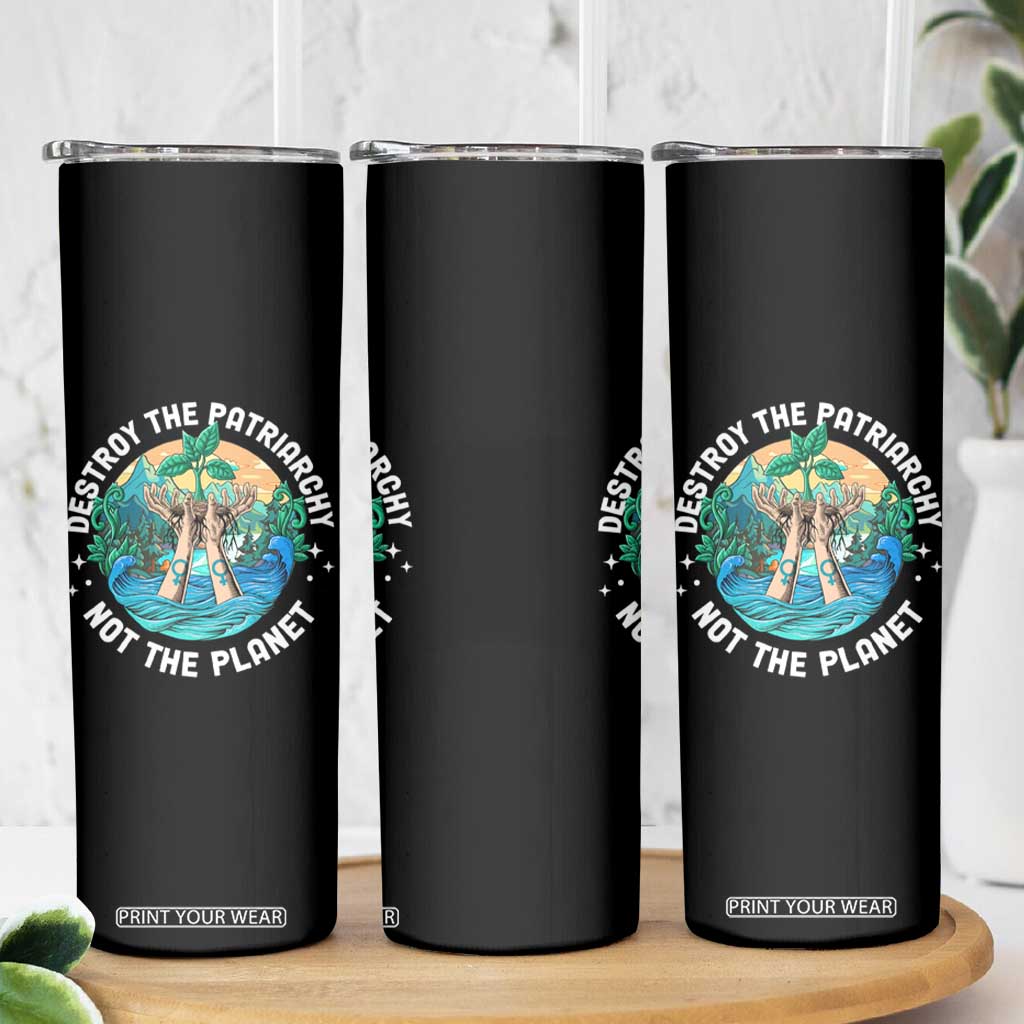 Destroy The Patriarchy Not The Planet Smash Patriarchy Feminist Earth Day Skinny Tumbler TS09 Print Your Wear