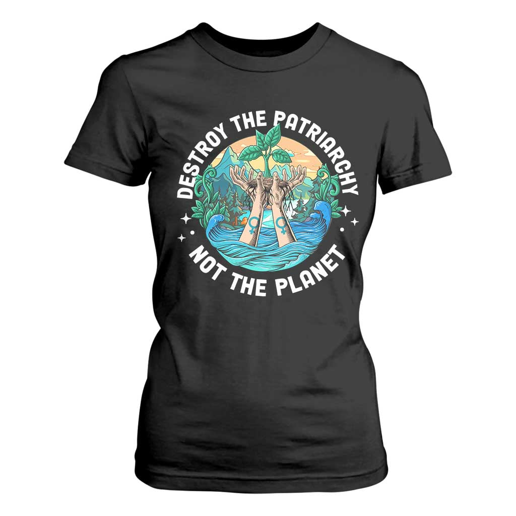 Destroy The Patriarchy Not The Planet Smash Patriarchy Feminist Earth Day T Shirt For Women TS09 Black Printyourwear