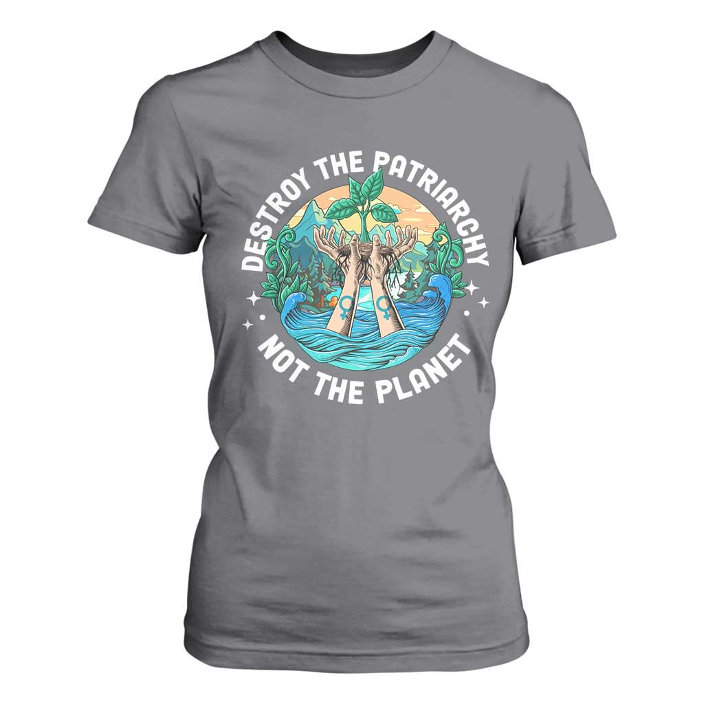 Destroy The Patriarchy Not The Planet Smash Patriarchy Feminist Earth Day T Shirt For Women TS09 Charcoal Printyourwear