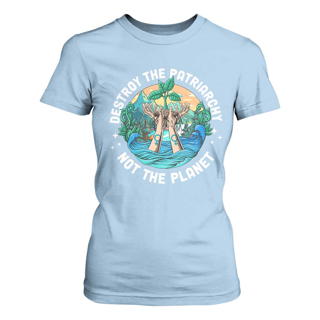 Destroy The Patriarchy Not The Planet Smash Patriarchy Feminist Earth Day T Shirt For Women TS09 Light Blue Printyourwear