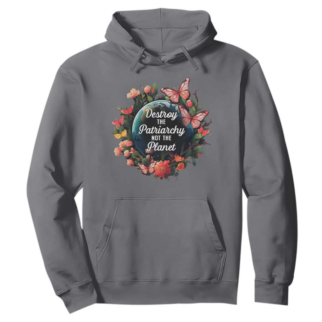 Feminist Hoodie Destroy The Patriarchy Not The Planet Smash Patriarchy Earth Day TS09 Charcoal Printyourwear