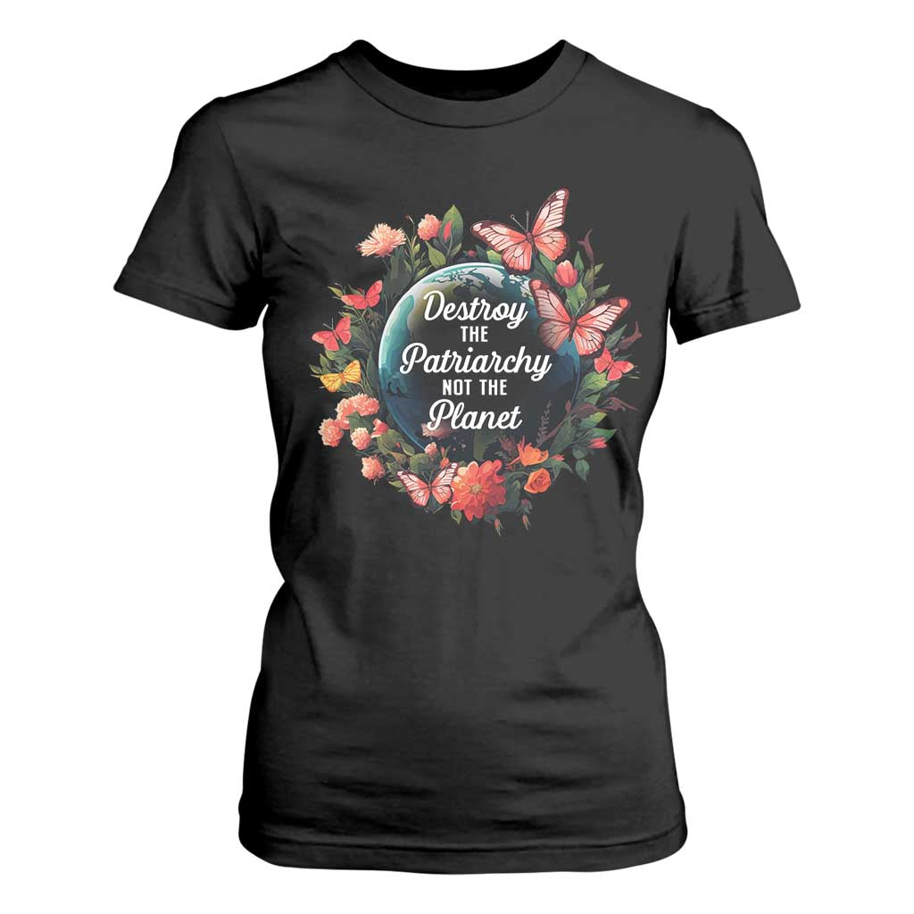 Feminist T Shirt For Women Destroy The Patriarchy Not The Planet Smash Patriarchy Earth Day TS09 Black Printyourwear