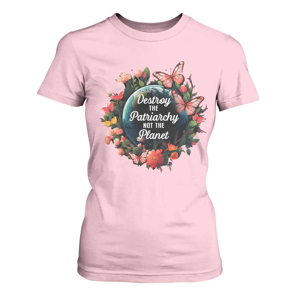 Feminist T Shirt For Women Destroy The Patriarchy Not The Planet Smash Patriarchy Earth Day TS09 Light Pink Printyourwear