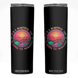 Feminist Skinny Tumbler It's A Beautiful Day To Smash The Patriarchy Rainbow TS09 Black Print Your Wear