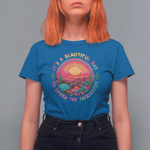 Feminist T Shirt For Women It's A Beautiful Day To Smash The Patriarchy Rainbow TS09 Royal Blue Printyourwear