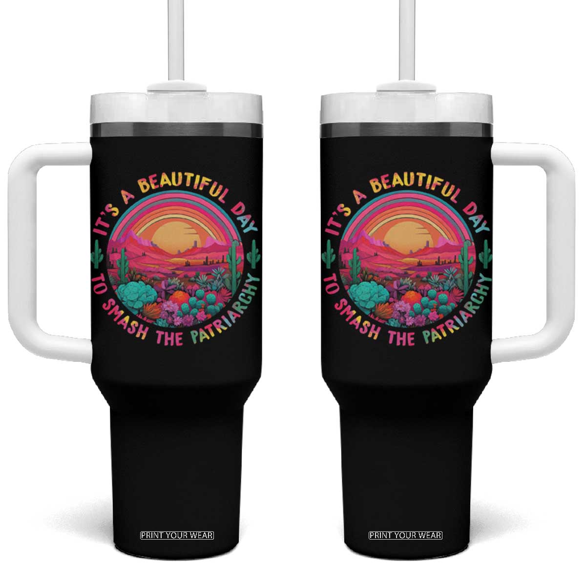 Feminist Tumbler With Handle It's A Beautiful Day To Smash The Patriarchy Rainbow TS09 One Size: 40 oz Black Print Your Wear