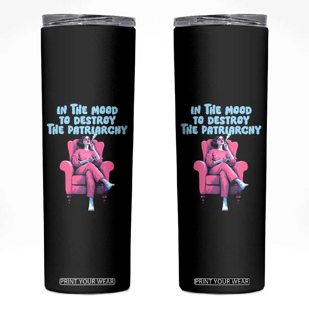 Feminist Skinny Tumbler In A Mood To Destroy The Patriarchy Cool Women Smoking TS09 Black Print Your Wear