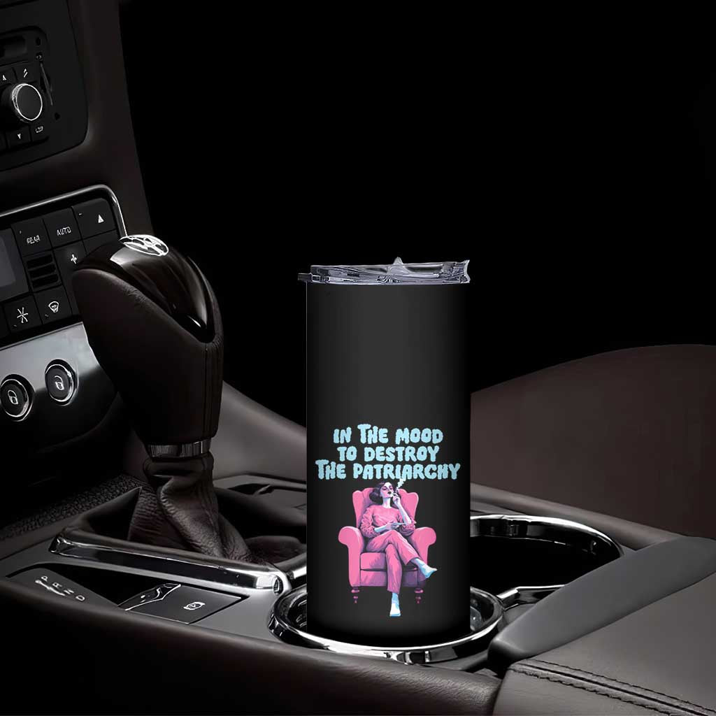 Feminist Skinny Tumbler In A Mood To Destroy The Patriarchy Cool Women Smoking TS09 Print Your Wear