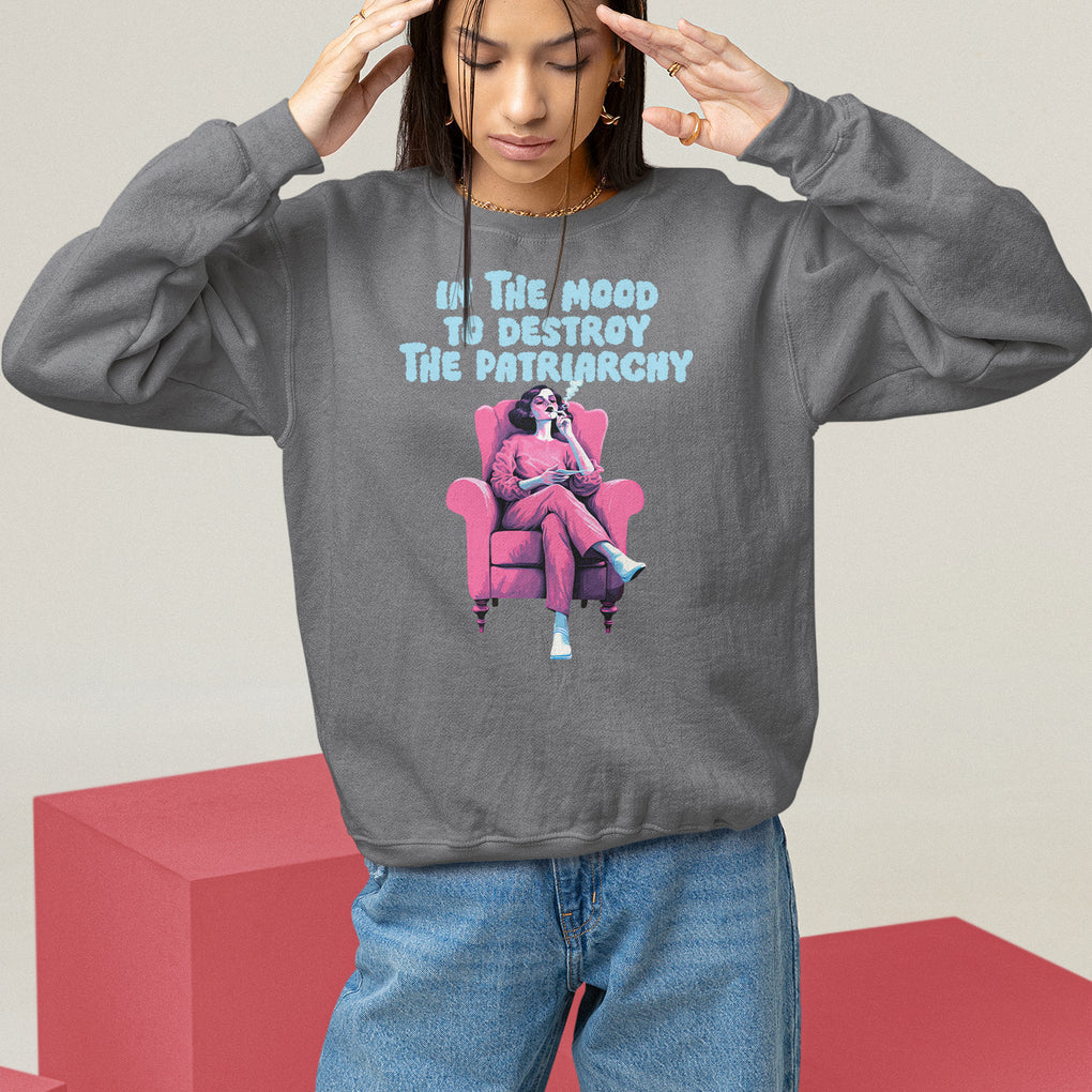 Feminist Sweatshirt In A Mood To Destroy The Patriarchy Cool Women Smoking TS09 Charcoal Printyourwear