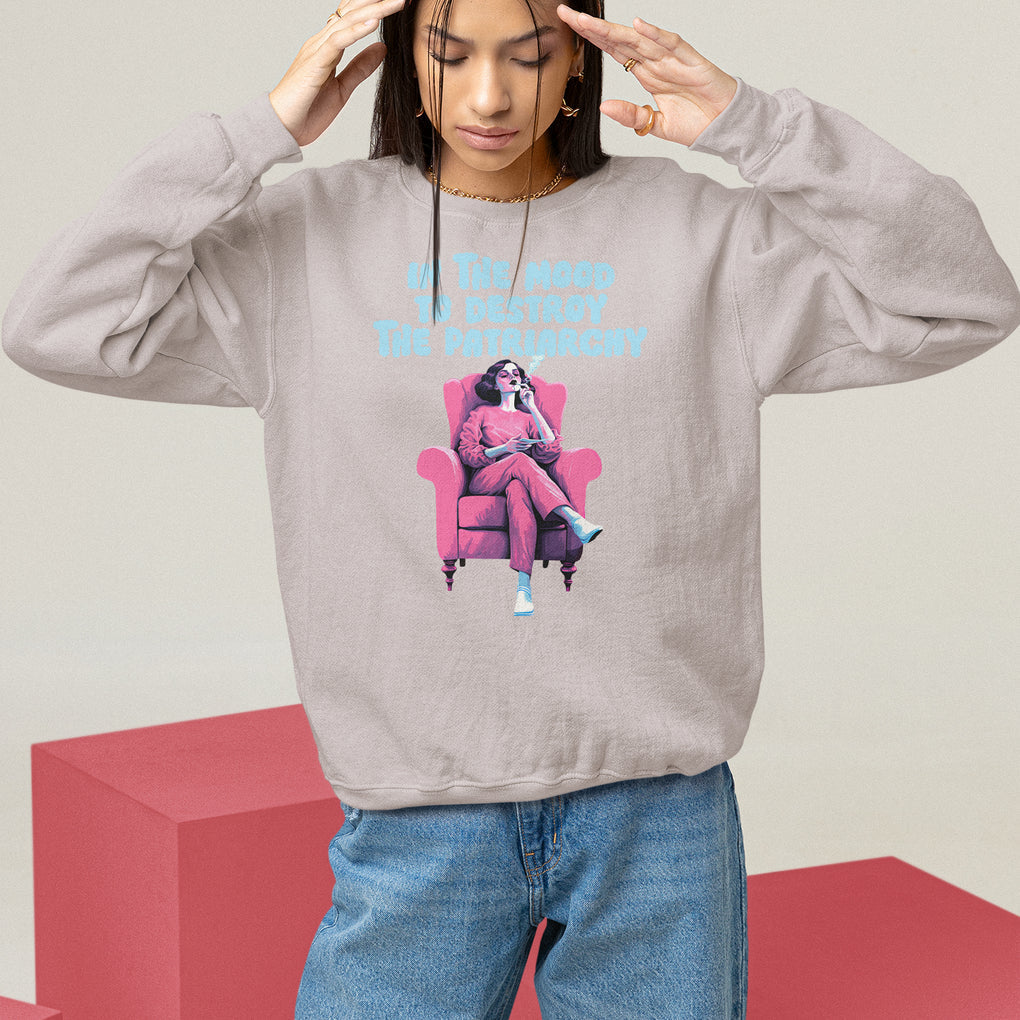 Feminist Sweatshirt In A Mood To Destroy The Patriarchy Cool Women Smoking TS09 Ice Gray Printyourwear