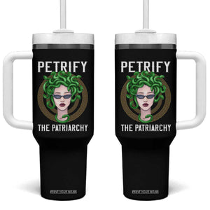 Feminist Tumbler With Handle Petrify The Patriarchy Women's Rights Feminism TS09 One Size: 40 oz Black Print Your Wear