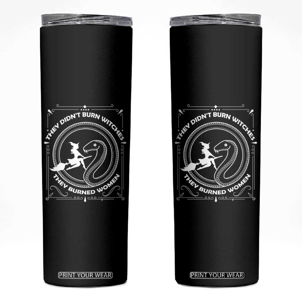 Feminist Witch Skinny Tumbler They Didn't Burn Witches They Burned Women TS09 Black Print Your Wear