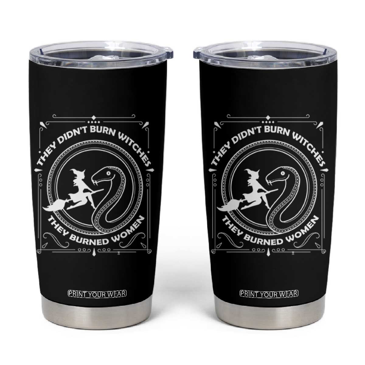 Feminist Witch Tumbler Cup They Didn't Burn Witches They Burned Women TS09 Black Print Your Wear