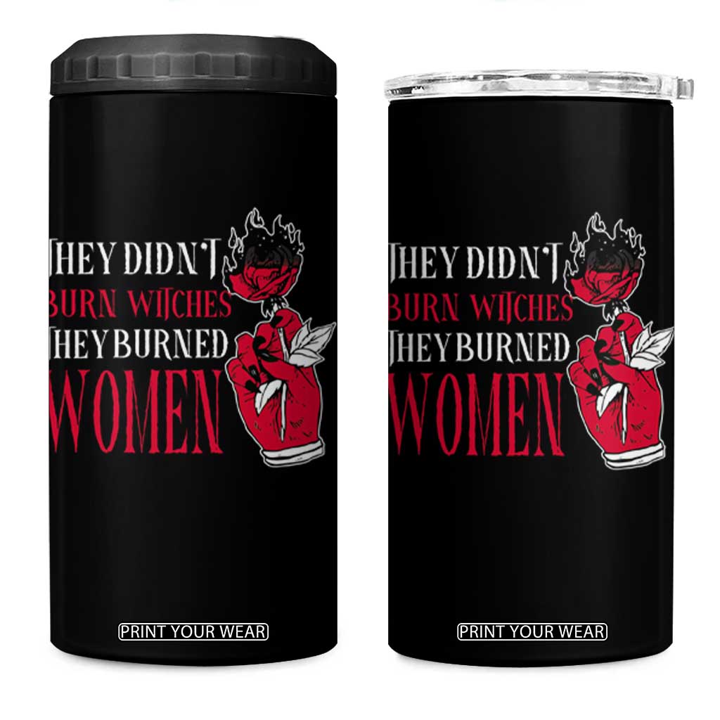 Feminist Witch 4 in 1 Can Cooler Tumbler They Didn't Burn Witches They Burned Women Roses TS09 One Size: 16 oz Black Print Your Wear
