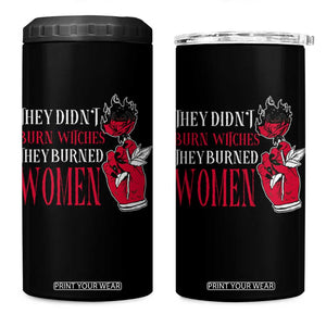 Feminist Witch 4 in 1 Can Cooler Tumbler They Didn't Burn Witches They Burned Women Roses TS09 One Size: 16 oz Black Print Your Wear