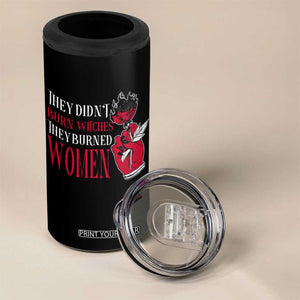Feminist Witch 4 in 1 Can Cooler Tumbler They Didn't Burn Witches They Burned Women Roses TS09 Print Your Wear
