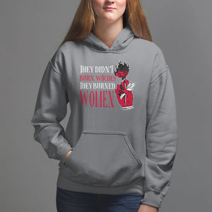 Feminist Witch Hoodie They Didn't Burn Witches They Burned Women Rose TS09 Charcoal Printyourwear