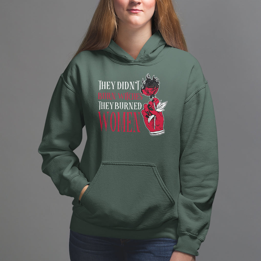 Feminist Witch Hoodie They Didn't Burn Witches They Burned Women Rose TS09 Dark Forest Green Printyourwear