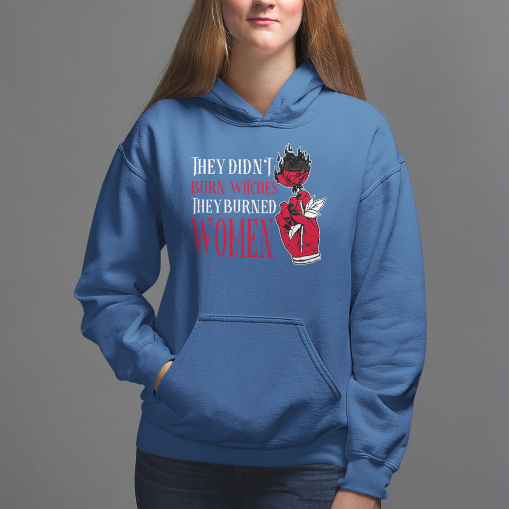 Feminist Witch Hoodie They Didn't Burn Witches They Burned Women Rose TS09 Royal Blue Printyourwear
