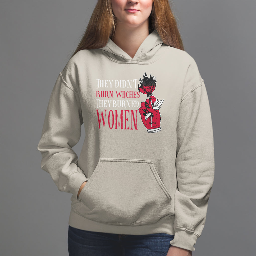 Feminist Witch Hoodie They Didn't Burn Witches They Burned Women Rose TS09 Sand Printyourwear