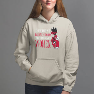 Feminist Witch Hoodie They Didn't Burn Witches They Burned Women Rose TS09 Sand Printyourwear