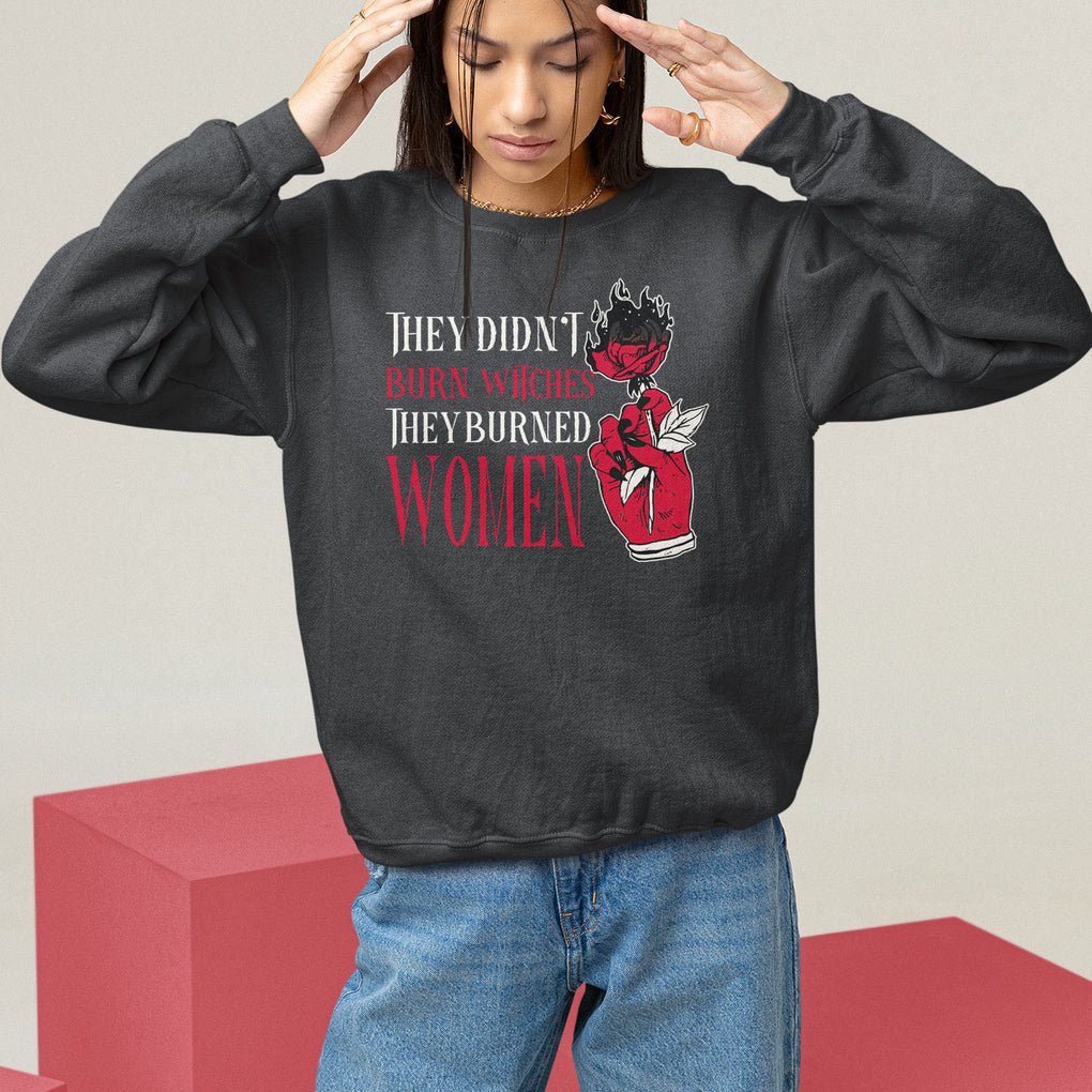 Feminist Witch Sweatshirt They Didn't Burn Witches They Burned Women Rose TS09 Black Printyourwear