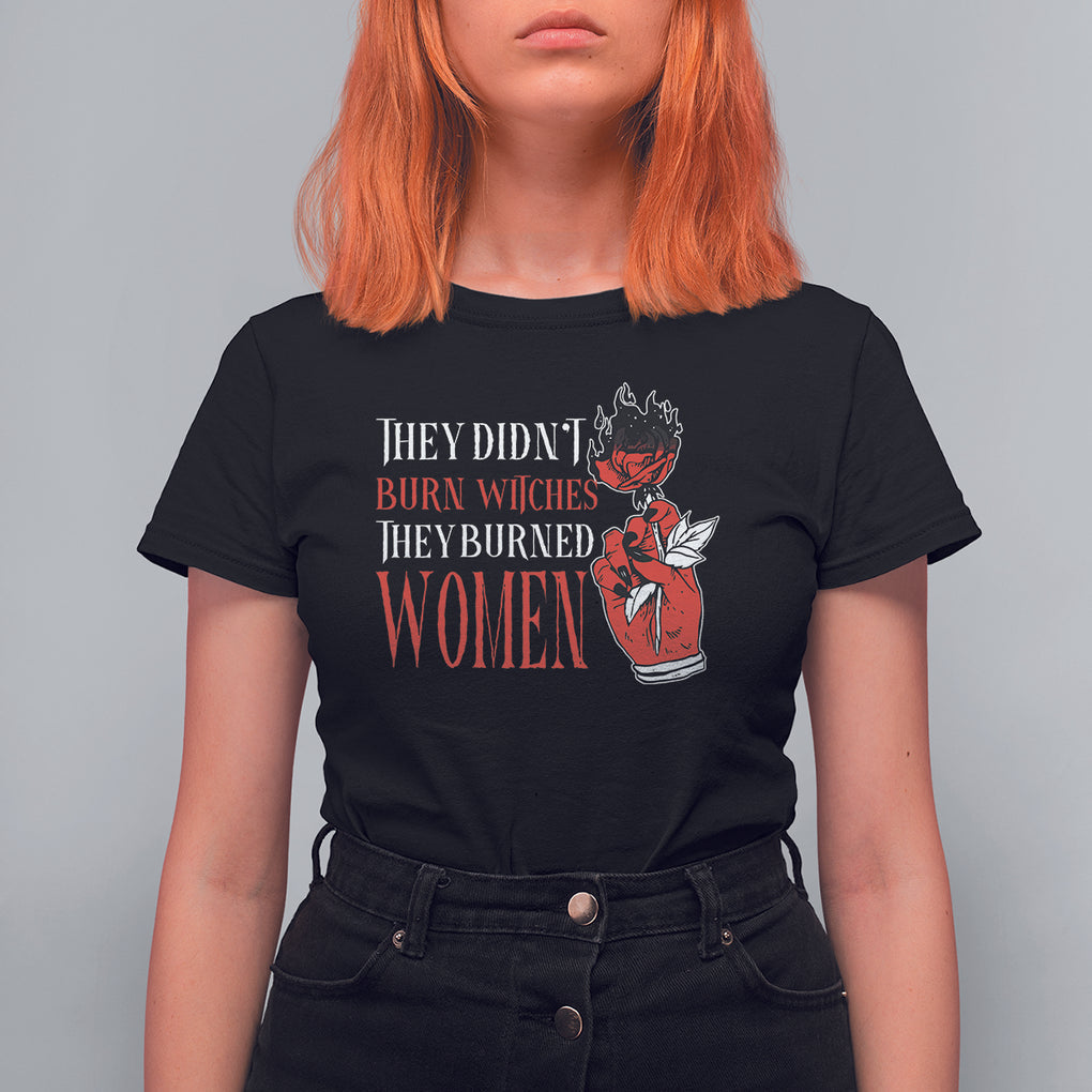 Feminist Witch T Shirt For Women They Didn't Burn Witches They Burned Women Rose TS09 Black Printyourwear