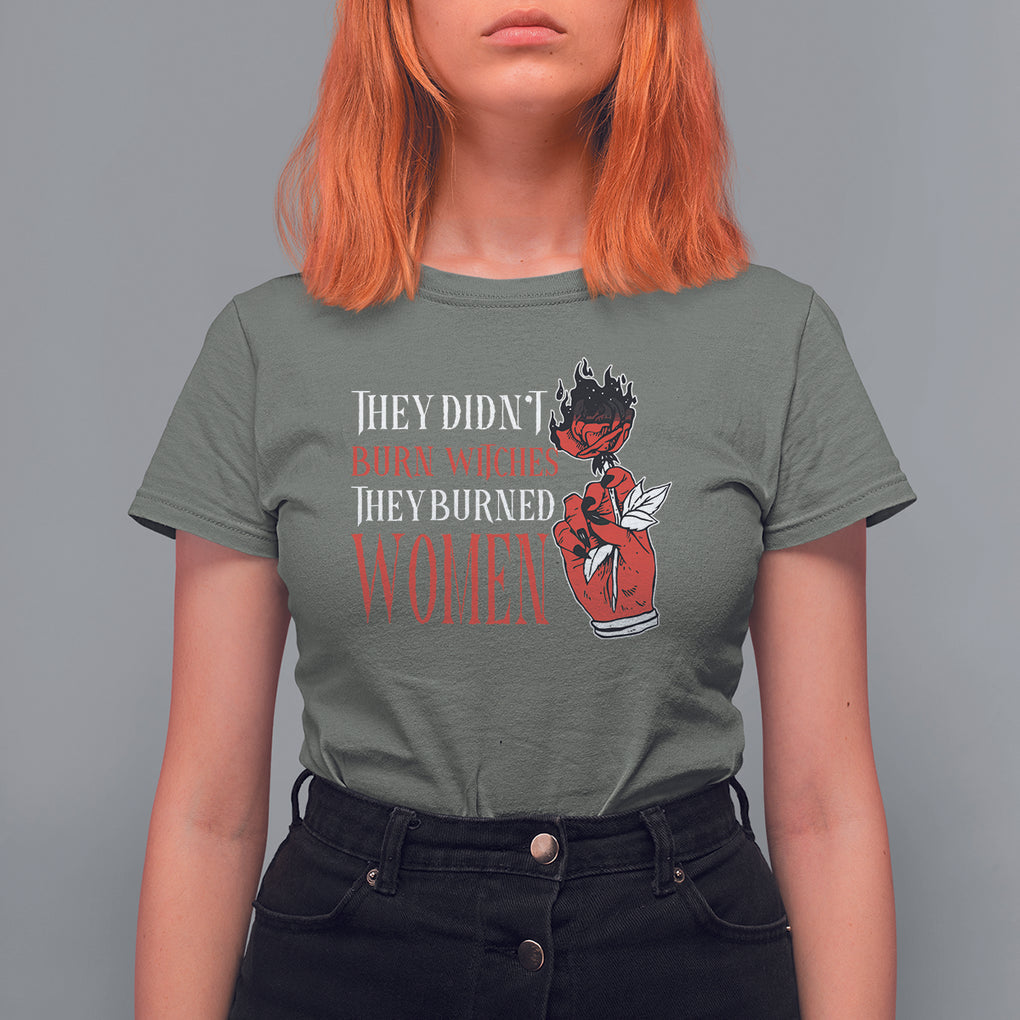 Feminist Witch T Shirt For Women They Didn't Burn Witches They Burned Women Rose TS09 Military Green Printyourwear