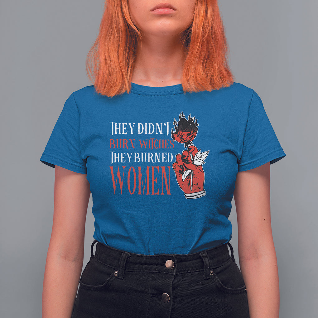 Feminist Witch T Shirt For Women They Didn't Burn Witches They Burned Women Rose TS09 Royal Blue Printyourwear
