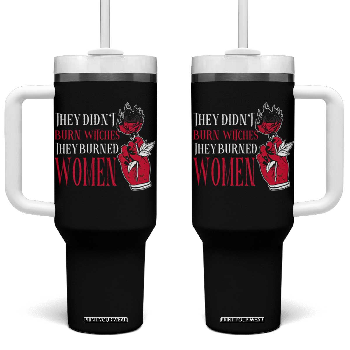 Feminist Witch Tumbler With Handle They Didn't Burn Witches They Burned Women Roses TS09 One Size: 40 oz Black Print Your Wear