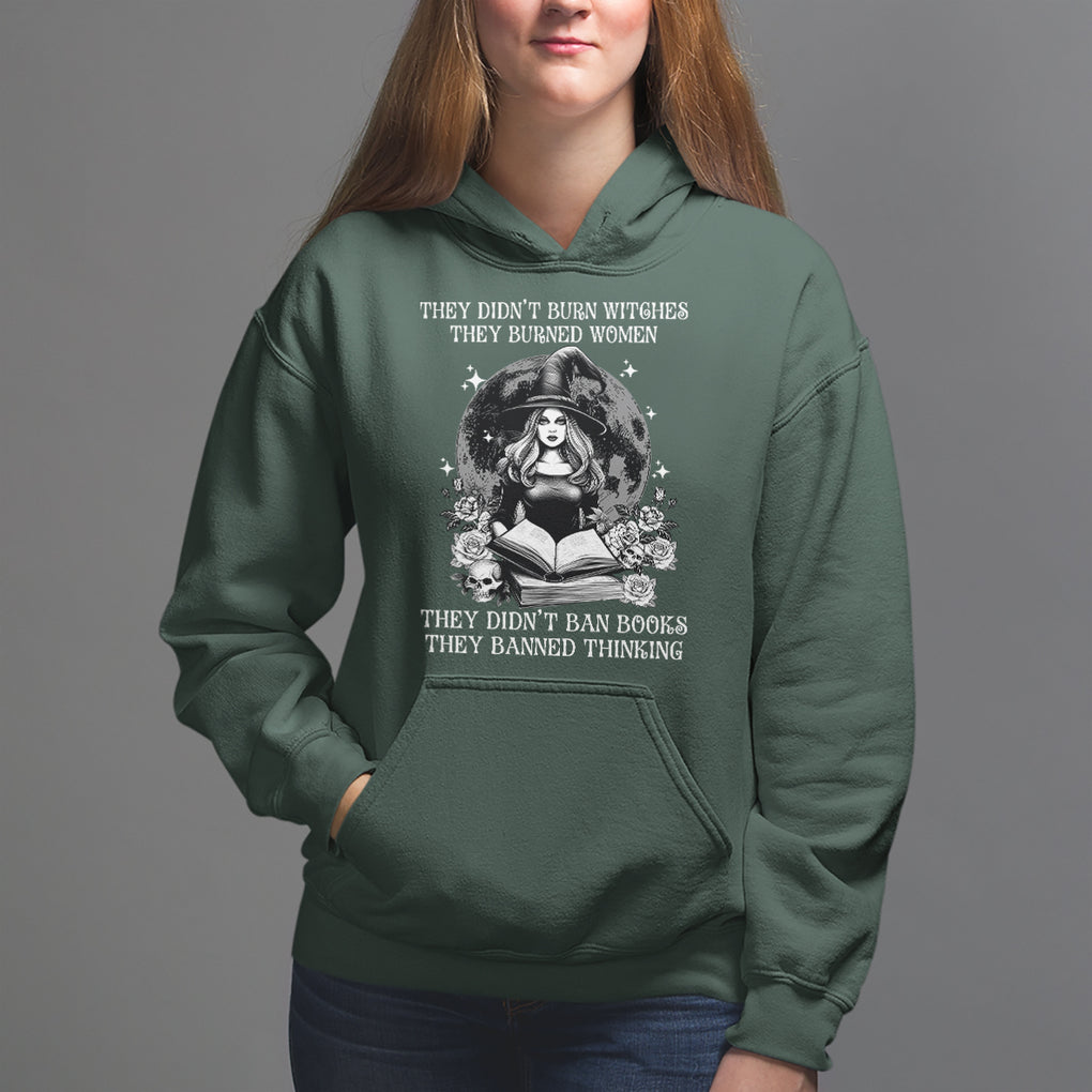 They Didn't Burn Witches They Burned Women They Didn't Ban Books They Banned Thinking Hoodie TS09 Dark Forest Green Printyourwear