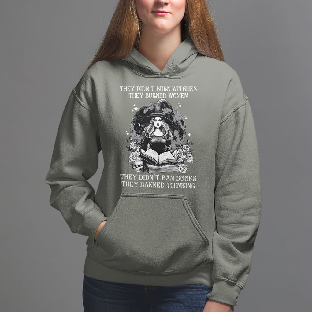 They Didn't Burn Witches They Burned Women They Didn't Ban Books They Banned Thinking Hoodie TS09 Military Green Printyourwear