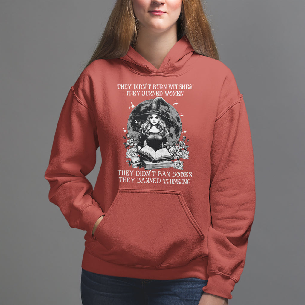 They Didn't Burn Witches They Burned Women They Didn't Ban Books They Banned Thinking Hoodie TS09 Red Printyourwear