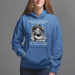 They Didn't Burn Witches They Burned Women They Didn't Ban Books They Banned Thinking Hoodie TS09 Royal Blue Printyourwear